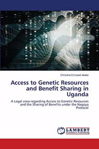 Access to Genetic Resources and Benefit Sharing in Uganda