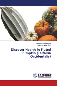 Discover Health in Fluted Pumpkin (Talfairia Occidentalis)