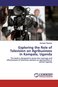 Exploring the Role of Television on Agribusiness in Kampala, Uganda
