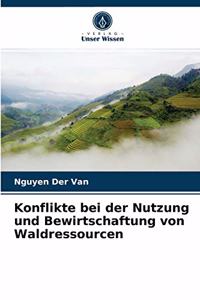 Konflikte bei der Nutzung und Bewirtschaftung von Waldressourcen