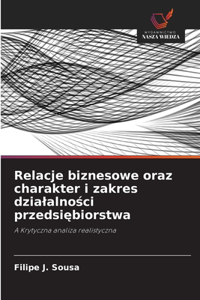 Relacje biznesowe oraz charakter i zakres dzialalności przedsiębiorstwa