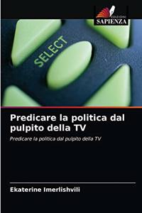 Predicare la politica dal pulpito della TV