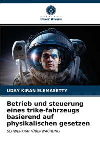 Betrieb und steuerung eines trike-fahrzeugs basierend auf physikalischen gesetzen