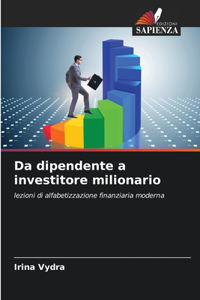 Da dipendente a investitore milionario