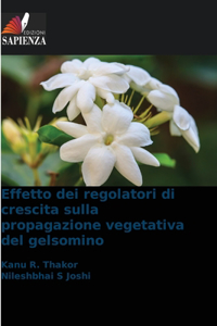 Effetto dei regolatori di crescita sulla propagazione vegetativa del gelsomino
