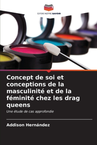 Concept de soi et conceptions de la masculinité et de la féminité chez les drag queens