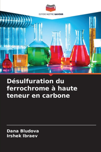 Désulfuration du ferrochrome à haute teneur en carbone