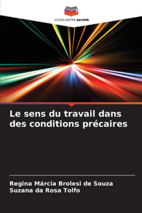 sens du travail dans des conditions précaires