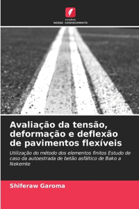 Avaliação da tensão, deformação e deflexão de pavimentos flexíveis