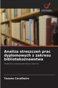 Analiza streszczen prac dyplomowych z zakresu bibliotekoznawstwa