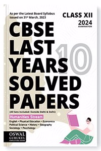 Oswal - Gurukul Humanities Stream Last Years 10 Solved Papers for CBSE Class 12 Exam 2024 - Yearwise Board Solutions (History, Geo, Pol. Science, Eco, Sociology, Psychology, Eng & Phy. Edu) All Sets