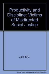 Productivity and Discipline: Victims of Misdirected Social Justice