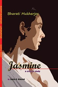 Bharati Mukherjee's Jasmine--A Critical Study