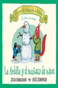 La ardilla y el muneco de nieve / Squirrel's Snowman (Cuentos Del Bosque De La Bellota)