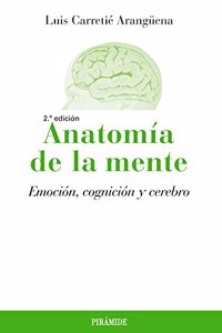 Anatomia de la mente: Emocion, cognicion y cerebro