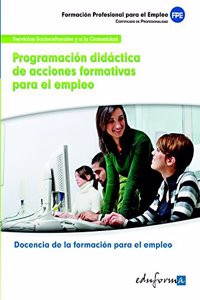 Programacion didactica de acciones formativas para el empleo: certificado de profesionalidad : docencia de la formacion para el empleo : familia profesional servicios socioculturales y a la comunidad
