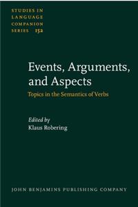 Events, Arguments, and Aspects: Topics in the Semantics of Verbs