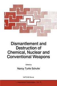 Dismantlement and Destruction of Chemical, Nuclear and Conventional Weapons