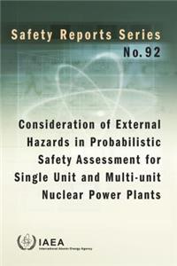 Consideration of External Hazards in Probabilistic Safety Assessment for Single Unit and Multi-Unit Nuclear Power Plants