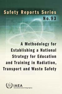 Methodology for Establishing a National Strategy for Education and Training in Radiation, Transport and Waste Safety