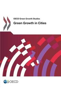 OECD Green Growth Studies Green Growth in Cities