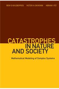 Catastrophes in Nature and Society: Mathematical Modeling of Complex Systems