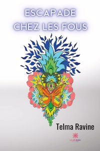 Escapade chez les fous