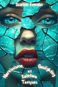 Narcissisme, Gaslighting et Relations Toxiques