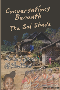 Conversations Beneath The Sal Shade