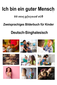 Deutsch-Singhalesisch Ich bin ein guter Mensch Zweisprachiges Bilderbuch für Kinder