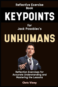 Reflective Exercise Book (Keypoints) for Jack Posobiec's Unhumans