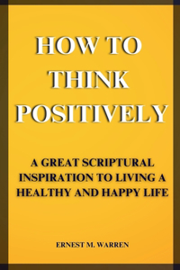 How to Think Positively
