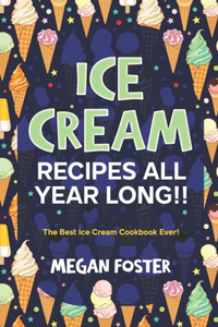 Ice cream Recipes All Year Long!!