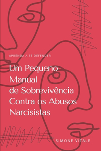 Um Pequeno Manual de Sobrevivência Contra os Abusos Narcisistas