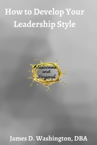 How to Develop Your Leadership Style