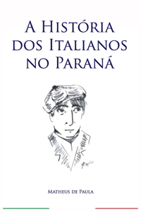 A Historia dos Italianos no Parana