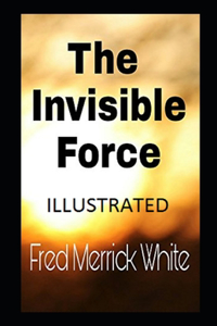 The Invisible Force Annotated