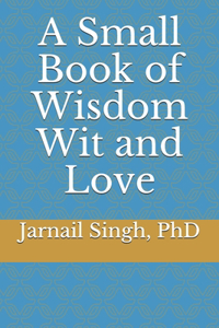 Small Book of Wisdom Wit and Love