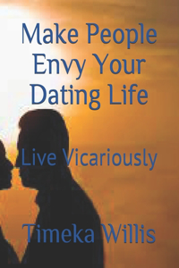 Make People Envy Your Dating Life