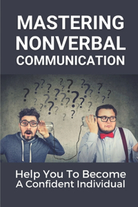 Mastering Nonverbal Communication
