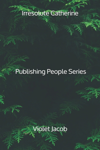 Irresolute Catherine - Publishing People Series