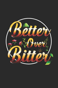 Better Over Bitter