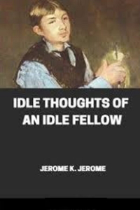 Idle Thoughts of an Idle Fellow Illustrated