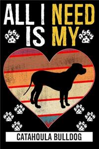 All I Need Is My CATAHOULA BULLDOG