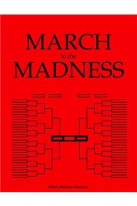 March Madness Notebook - MARCH to the MADNESS