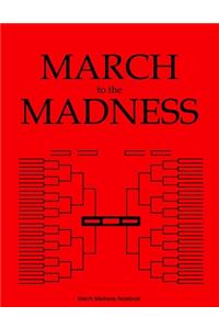 March Madness Notebook - MARCH to the MADNESS