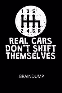 REAL CARS DONT SHIFT THEMSELVES - Braindump