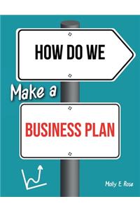 How Do We Make A Business Plan