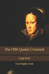 The Fifth Queen Crowned