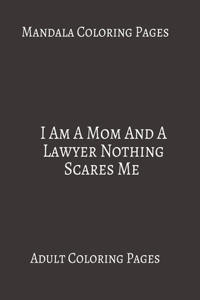 Mandala Coloring Pages I Am A mom And A Lawyer nothing Scares me